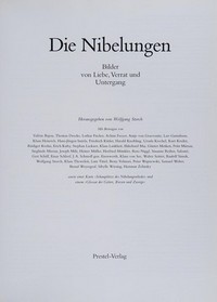 Die Nibelungen: Bilder von Liebe, Verrat und Untergang ; [Haus der Kunst, München, 5. Dezember 1987 bis 14. Februar 1988]