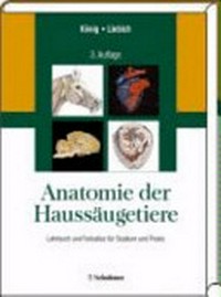 Anatomie der Haussäugetiere: Lehrbuch und Farbatlas für Studium und Praxis ; Ausgabe in einem Band