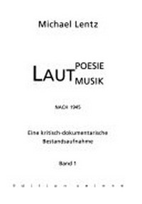 Lautpoesie, -musik nach 1945: eine kritisch-dokumentarische Bestandsaufnahme