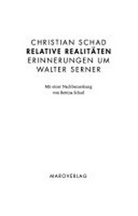 Relative Realitäten: Erinnerungen um Walter Serner