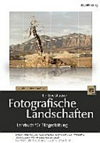 Fotografische Landschaften: Lehrbuch für Bildgestaltung