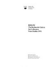 Berlin! The Berlinische Galerie Art Collection visits Dublin 1991; [Hugh Lane Municipal Gallery of Modern Art, March 16th to June 16th, 1991]