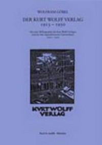 Der Kurt Wolff Verlag 1913 - 1930: Expressionismus als verlegerische Aufgabe; mit einer Bibliographie des Kurt Wolff Verlages und der ihm angeschlossenen Unternehmen 1910 - 1930