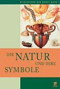 Die Natur und ihre Symbole: Pflanzen, Tiere und Fabelwesen