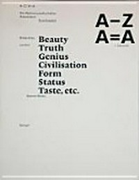 A - Z, A = A: die Wahlverwandtschaften, Assoziation, Enzyklopädie; beauty, truth, genius, civilisation, form, status, taste, etc. ...; Bilderatlas; Lexikon