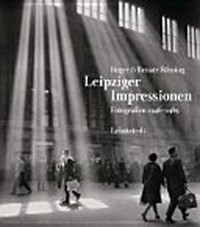 Leipziger Impressionen: Fotografien 1946 - 1989